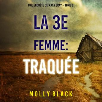 [French] - La 3e Femme : Traquée (Une enquête de Maya Gray – Tome 3): Narration par une voix synthétisée