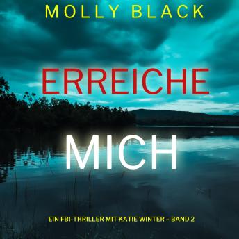 Download Erreiche mich (Ein FBI-Thriller mit Katie Winter – Band 2): Digitally narrated using a synthesized voice by Molly Black