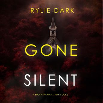 Gone Silent (A Becca Thorn FBI Suspense Thriller—Book 3): Digitally narrated using a synthesized voice