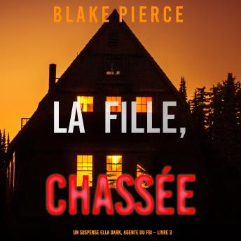 Download fille, chassée (Un Thriller à Suspense d’Ella Dark, FBI – Livre 3): Narration par une voix synthétisée by Blake Pierce