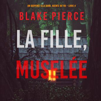Download fille, muselée (Un Thriller à Suspense d’Ella Dark, FBI – Livre 4): Narration par une voix synthétisée by Blake Pierce