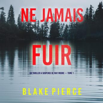 [French] - Ne Jamais Fuir (Un thriller à suspense de May Moore — Tome 1): Narration par une voix synthétisée