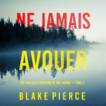 [French] - Ne Jamais Avouer (Un thriller à suspense de May Moore — Tome 2): Narration par une voix synthétisée