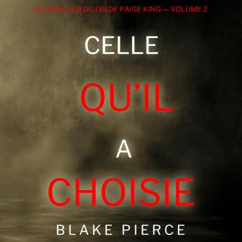 [French] - Celle qu’il a choisie (Un thriller du FBI de Paige King — Volume 2): Narration par une voix synthétisée
