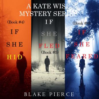 A Kate Wise Mystery Bundle: If She Hid (#4), If She Fled (#5), and If She Feared (#6)