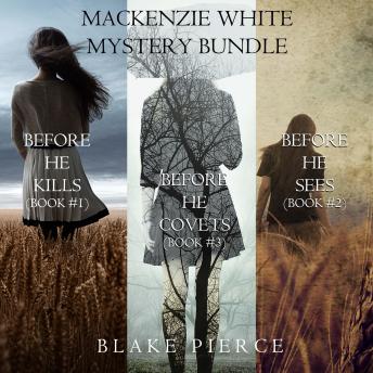 Mackenzie White Mystery Bundle: Before He Kills (#1), Before He Sees (#2), and Before He Covets (#3)