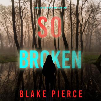 So Broken (A Faith Bold FBI Suspense Thriller—Book Twelve): Digitally narrated using a synthesized voice