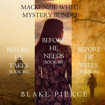 Mackenzie White Mystery Bundle: Before He Takes (#4), Before He Needs (#5), and Before He Feels (#6)