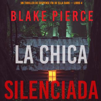 [Spanish] - La chica silenciada (Un thriller de suspense FBI de Ella Dark – Libro 4): Narrado digitalmente usando una voz sintetizada