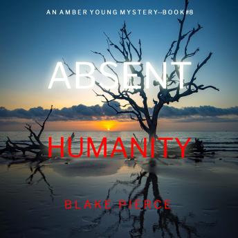 Absent Humanity (An Amber Young FBI Suspense Thriller—Book 8): Digitally narrated using a synthesized voice
