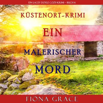 [German] - Ein malerischer Mord (Ein Cozy-Krimi mit Lacey Doyle – Buch 6)
