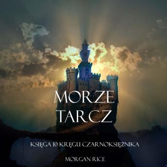Download Morze Tarcz (Księga 10 Kręgu Czarnoksiężnika): Digitally narrated using a synthesized voice by Morgan Rice