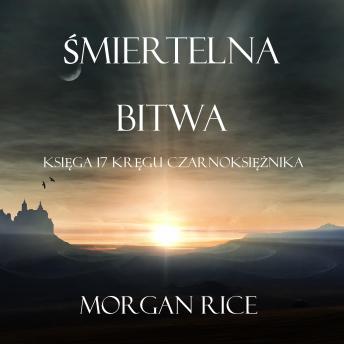 Download Śmiertelna Bitwa (Księga #17 Serii Kręgu Czarnoksiężnika): Digitally narrated using a synthesized voice by Morgan Rice