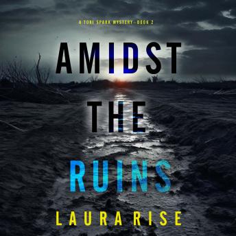Amidst the Ruins (A Tori Spark FBI Suspense Thriller—Book Two): Digitally narrated using a synthesized voice