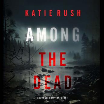 Among the Dead (A Cara Ward FBI Suspense Thriller—Book 1): Digitally narrated using a synthesized voice