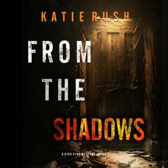 From The Shadows (A Dirk King FBI Suspense Thriller—Book 2): Digitally narrated using a synthesized voice