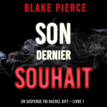 [French] - Son dernier souhait (Un suspense FBI Rachel Gift – Livre 1): Narration par une voix synthétisée