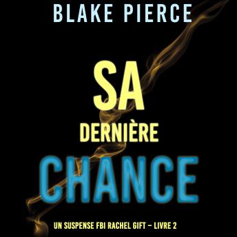 [French] - Sa dernière chance (Un suspense FBI Rachel Gift – Livre 2): Narration par une voix synthétisée