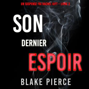 [French] - Son Dernier Espoir (Un suspense FBI Rachel Gift – Livre  3): Narration par une voix synthétisée