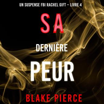 [French] - Sa Dernière Peur (Un suspense FBI Rachel Gift – Livre  4): Narration par une voix synthétisée