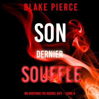 [French] - Son Dernier Souffle (Un suspense FBI Rachel Gift – Livre 6): Narration par une voix synthétisée