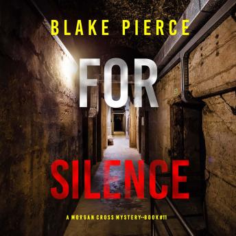 For Silence (A Morgan Cross FBI Suspense Thriller—Book Eleven): Digitally narrated using a synthesized voice