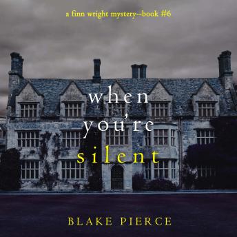When You’re Silent (A Finn Wright FBI Mystery—Book Six): Digitally narrated using a synthesized voice