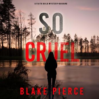 So Cruel (A Faith Bold FBI Suspense Thriller—Book Thirteen): Digitally narrated using a synthesized voice