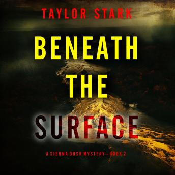 Beneath the Surface (A Sienna Dusk Suspense Thriller—Book 2): Digitally narrated using a synthesized voice