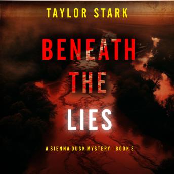 Beneath the Lies (A Sienna Dusk Suspense Thriller—Book 3): Digitally narrated using a synthesized voice