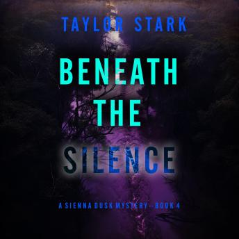 Beneath the Silence (A Sienna Dusk Suspense Thriller—Book 4): Digitally narrated using a synthesized voice
