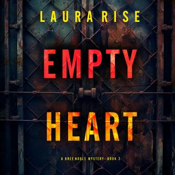 Empty Heart (A Bree Noble Suspense Thriller—Book 3): Digitally narrated using a synthesized voice