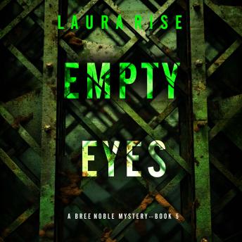 Empty Eyes (A Bree Noble Suspense Thriller—Book 5): Digitally narrated using a synthesized voice