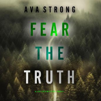 Fear the Truth (A Lexi Cole Suspense Thriller—Book 5): Digitally narrated using a synthesized voice