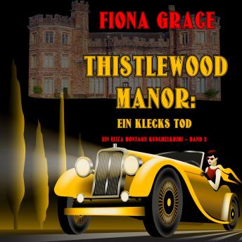 [German] - Thistlewood Manor: Ein Klecks Tod (Ein Eliza Montagu Kuschelkrimi – Band 2): Digitally narrated using a synthesized voice