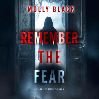 Remember The Fear (A Clara Pike FBI Thriller—Book One): Digitally narrated using a synthesized voice