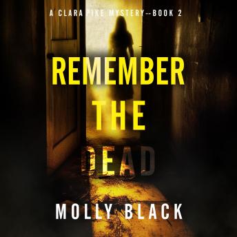 Remember The Dead (A Clara Pike FBI Thriller—Book Two): Digitally narrated using a synthesized voice