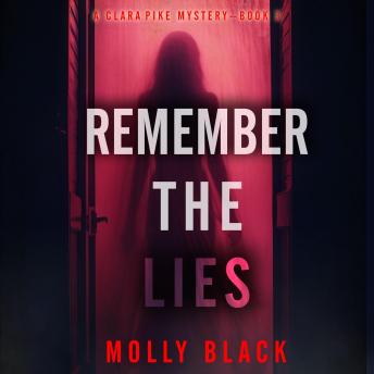 Remember The Lies (A Clara Pike FBI Thriller—Book Three): Digitally narrated using a synthesized voice