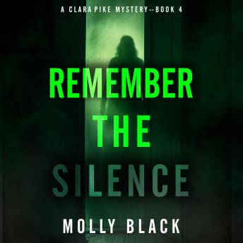 Remember The Silence (A Clara Pike FBI Thriller—Book Four): Digitally narrated using a synthesized voice