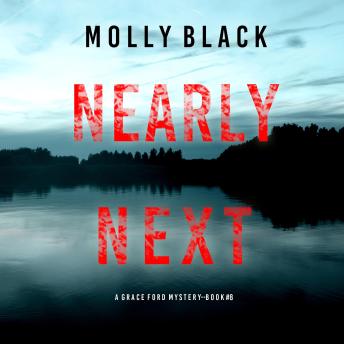 Nearly Next (A Grace Ford FBI Thriller—Book Eight): Digitally narrated using a synthesized voice