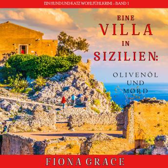 [German] - Eine Villa in Sizilien: Olivenöl und Mord (Ein Hund und Katz Wohlfühlkrimi – Band 1): Narration par une voix synthétisée