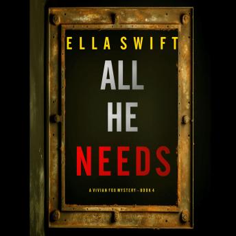 All He Needs (A Vivian Fox Suspense Thriller—Book 4): Digitally narrated using a synthesized voice