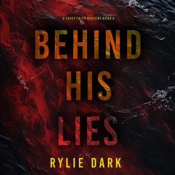 Behind His Lies (A Casey Faith Suspense Thriller—Book 4): Digitally narrated using a synthesized voice