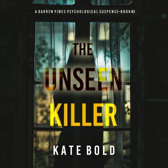 The Unseen Killer (A Barren Pines Psychological Suspense—Book #3): An absolutely engrossing psychological thriller packed with twists you'll never see coming: Digitally narrated using a synthesized voice