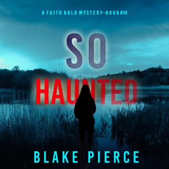 So Haunted (A Faith Bold FBI Suspense Thriller—Book Fourteen): Digitally narrated using a synthesized voice