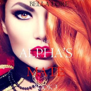 The Alpha’s Mate: Book 3: Digitally narrated using a synthesized voice