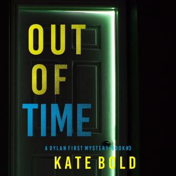 Out of Time (A Dylan First FBI Suspense Thriller—Book Three): Digitally narrated using a synthesized voice