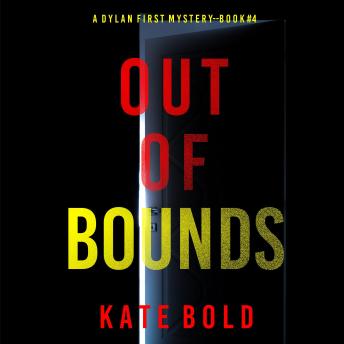 Out of Bounds (A Dylan First FBI Suspense Thriller—Book Four): Digitally narrated using a synthesized voice
