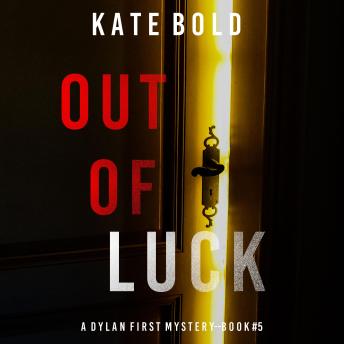 Out of Luck (A Dylan First FBI Suspense Thriller—Book Five): Digitally narrated using a synthesized voice