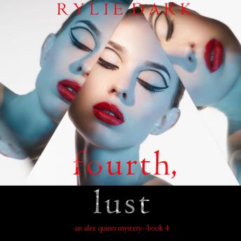 Fourth, Lust (An Alex Quinn Suspense Thriller—Book Four): Digitally narrated using a synthesized voice